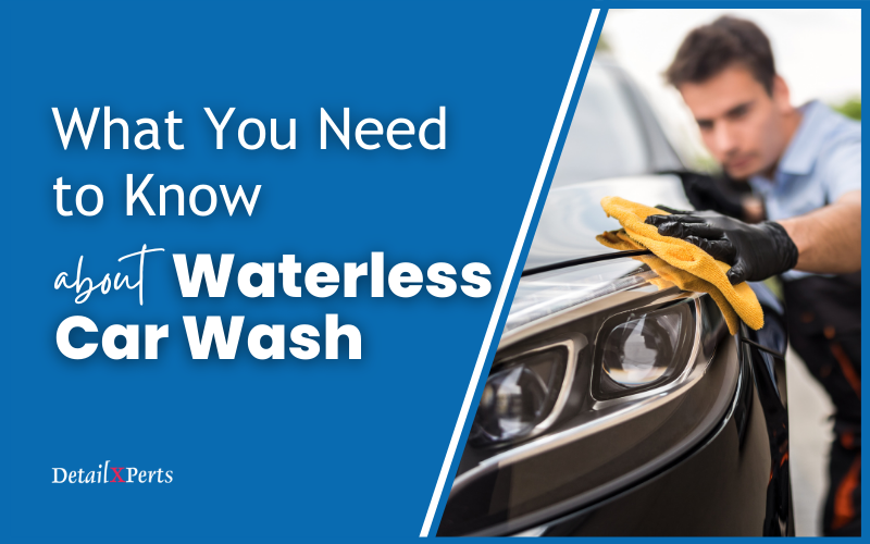 What You Need to Know about Waterless Car Wash