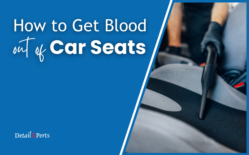 How to Get Blood out of Car Seats