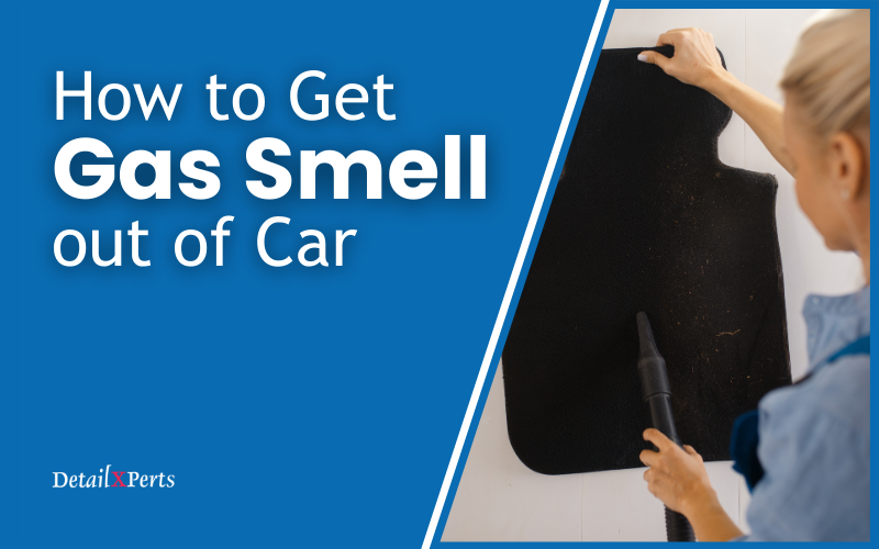 How to Get Gas Smell out of Car
