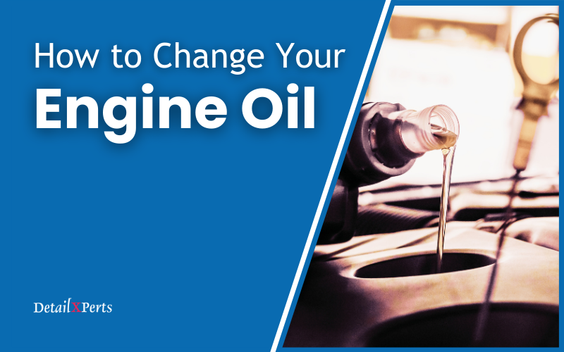 How to Change Your Engine Oil