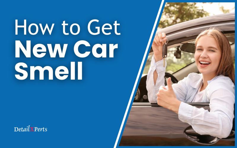 How to Get New Car Smell