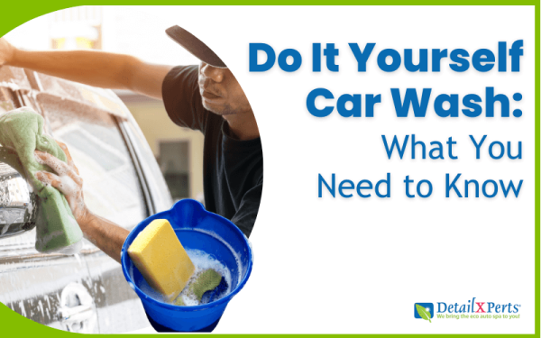 Do It Yourself Car Wash: What You Need to Know | DetailXPerts Blog