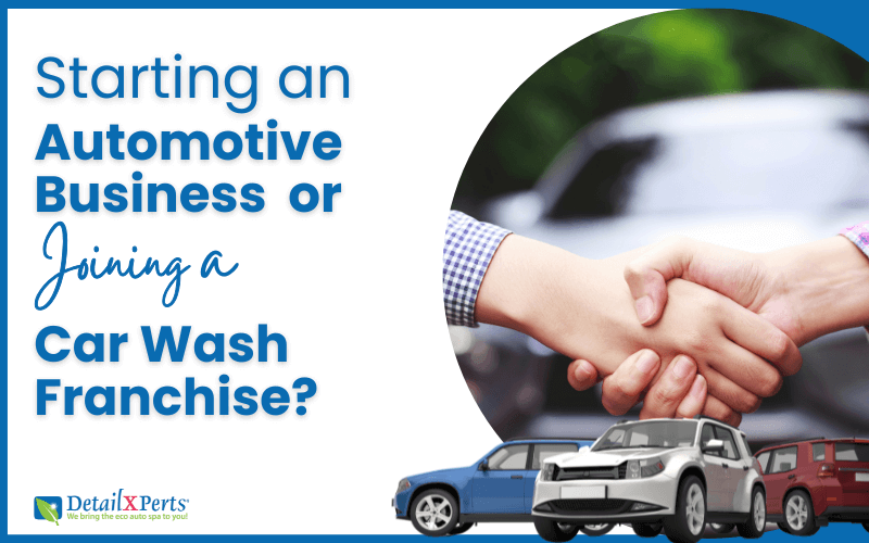 Starting an Automotive Business or Joining a Car Wash Franchise