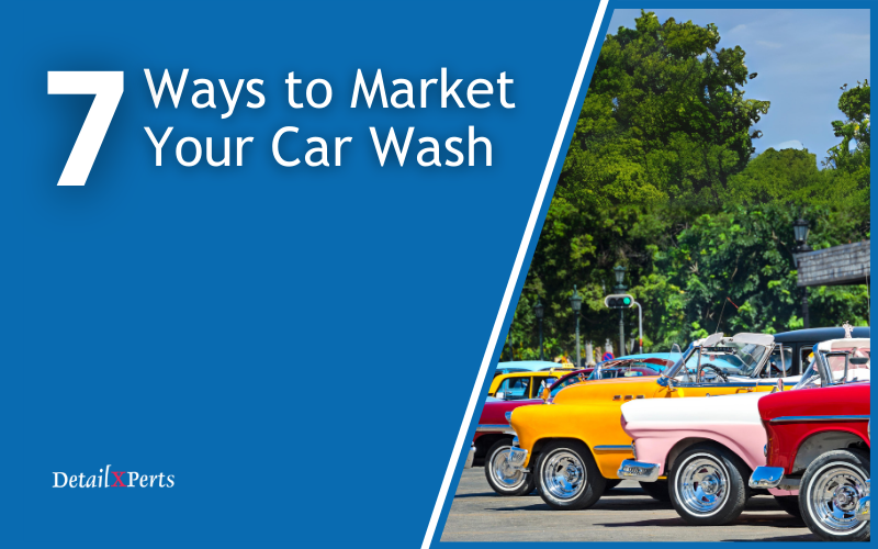 7 Ways to Market Your Car Wash