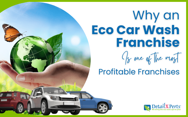 Why an Eco Car Wash Franchise Is One of the Most Profitable Franchises
