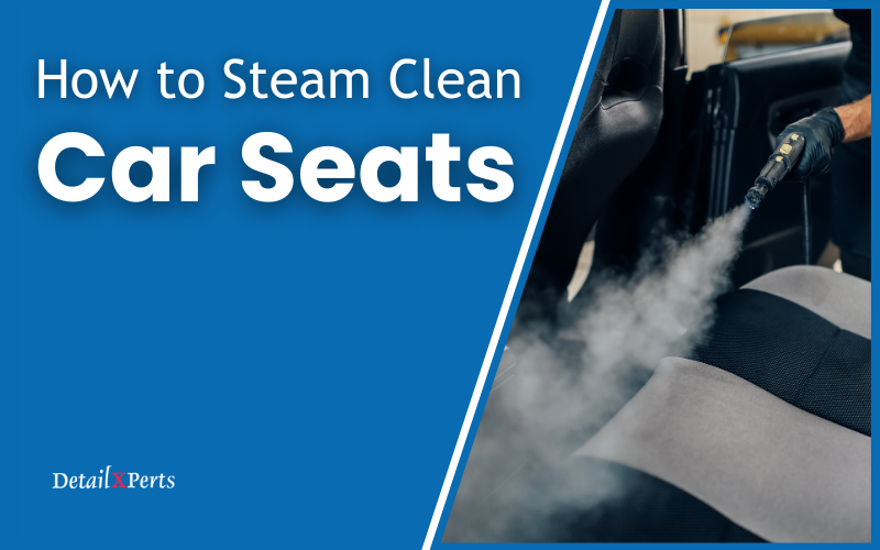 How to Steam Clean Car Seats