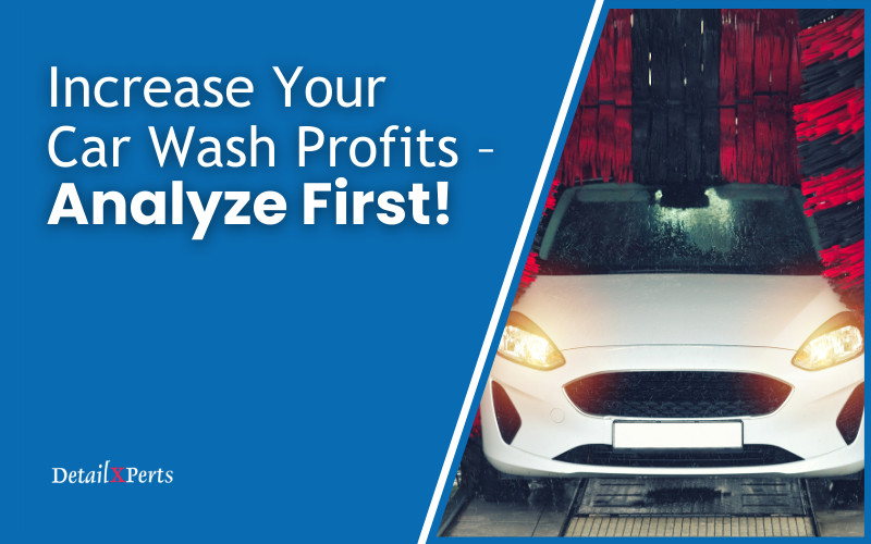 Increase Your Car Wash Profits-Analyze First!