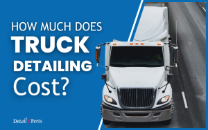Truck Detailing Cost - How Much Does It Cost - DetailXPerts' blog