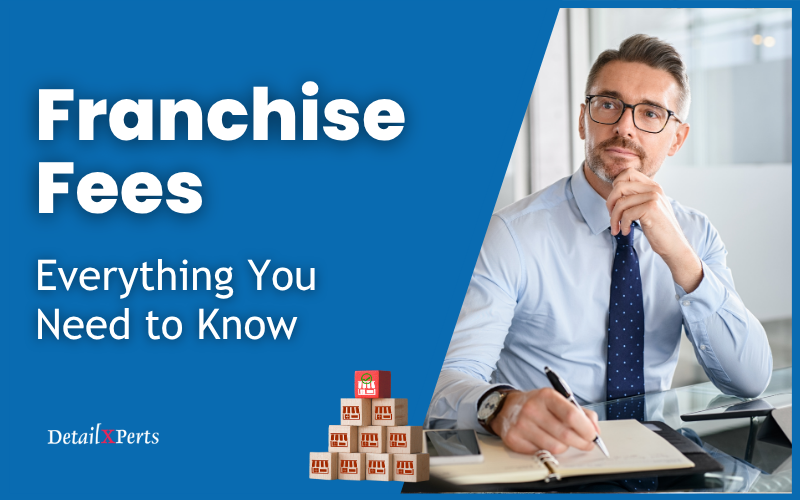Franchise Fees – Everything You Need to Know