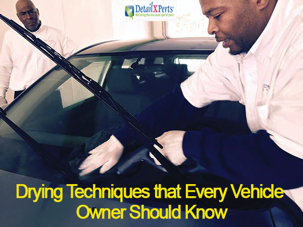 Drying Techniques That Every Vehicle Owner Should Know