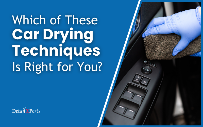 Which of These Car Drying Techniques Is Right for You?