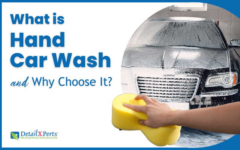 What Is a Hand Car Wash and Why Choose It