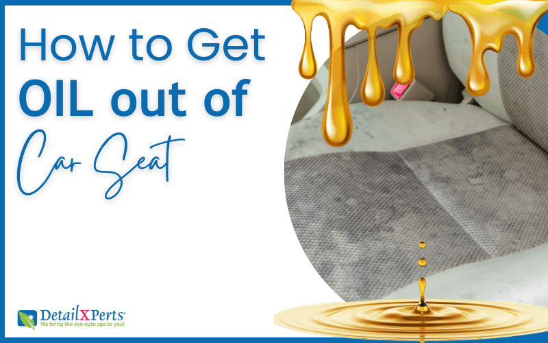 How to Get Oil out of Car Seat