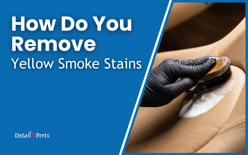 How Do You Remove Yellow Smoke Stains