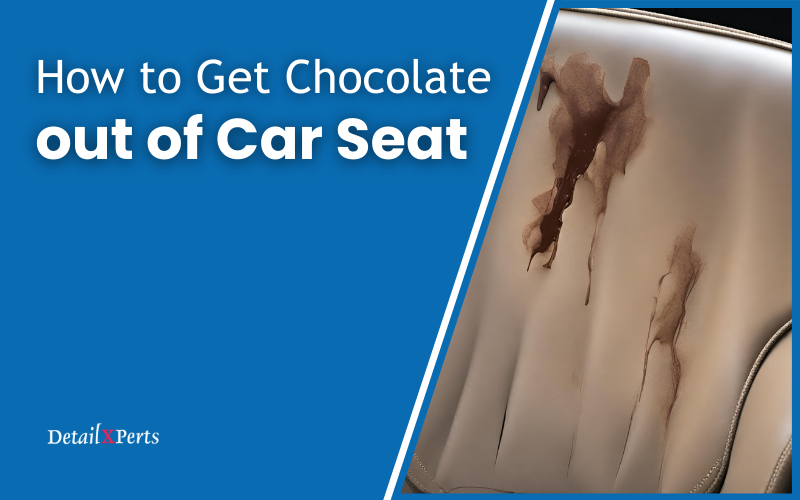 How to Get Chocolate out of Car Seat