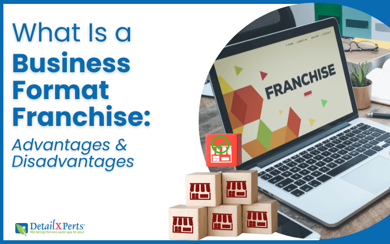 What Is a Business Format Franchise Advantages & Disadvantages