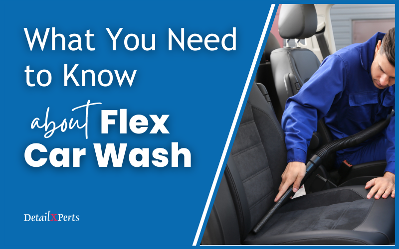 What You Need to Know about Flex Car Wash