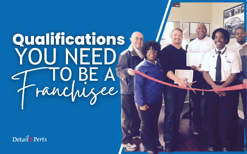 Qualifications You Need To Be A Franchisee