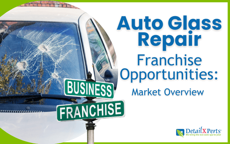 Auto Glass Repair Franchise Opportunities_ Market Overview