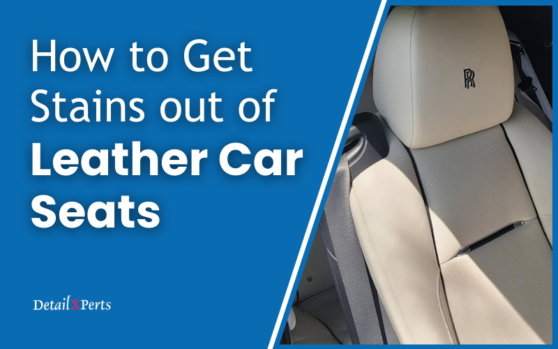 How to Get Stains out of Leather Car Seats