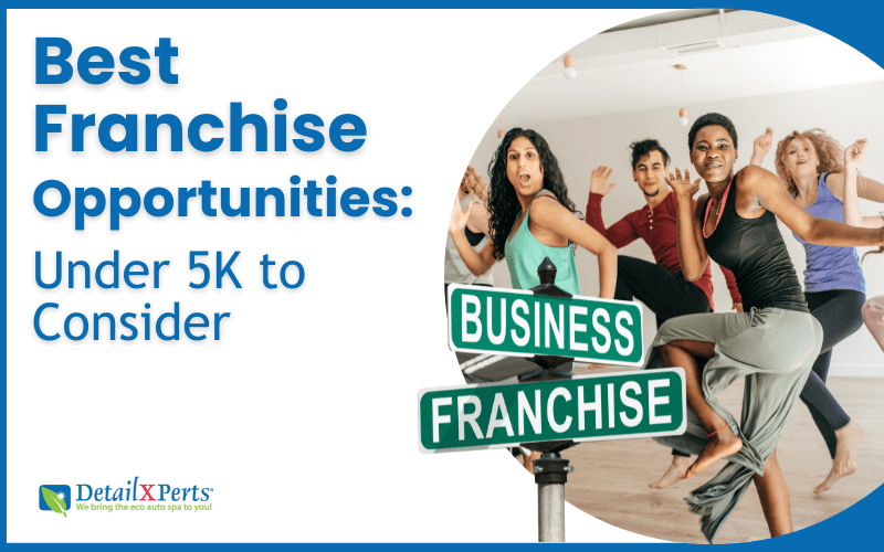 Best Franchise Opportunities Under 5K to Consider