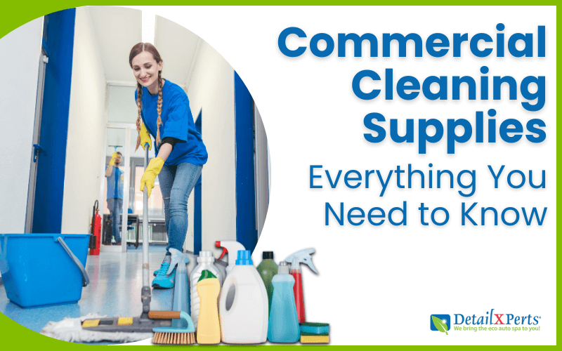 Commercial Cleaning Supplies – Everything You Need to Know