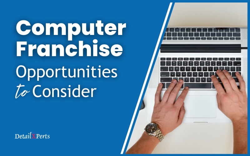 Computer Franchise Opportunities to Consider