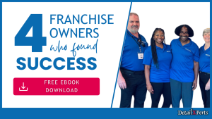 4 Franchise Owners Who Found Success with DetailXPerts.