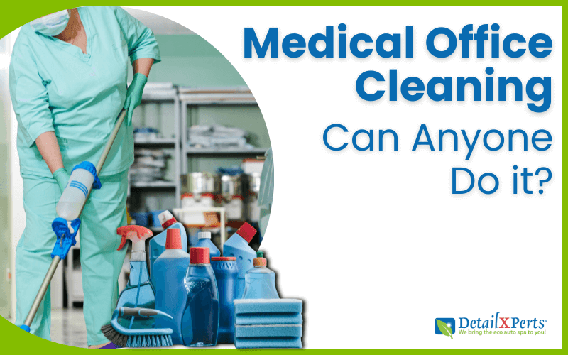 Medical Office Cleaning – Can Anyone Do it?