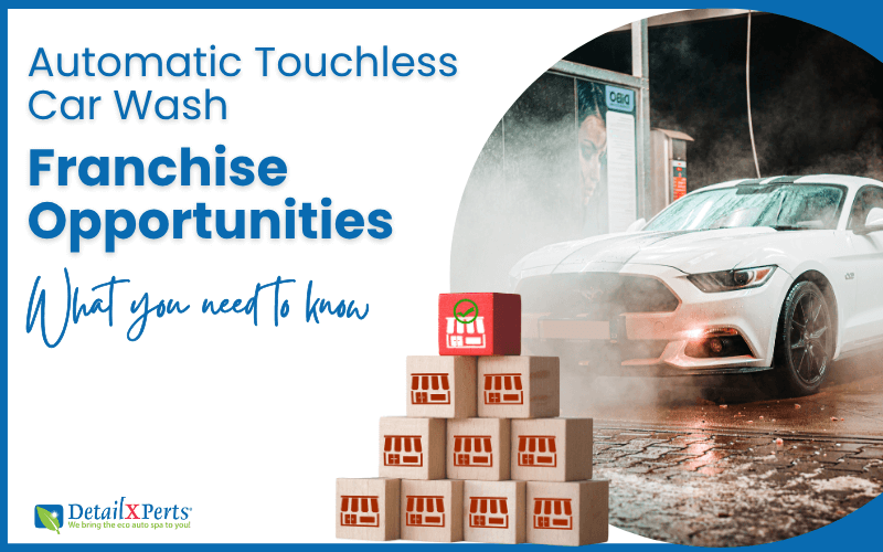 Automatic Touchless Car Wash Franchise Opportunities – What You Need to Know