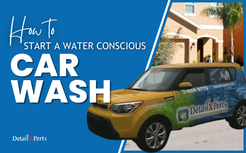 DetailXPerts how to start a water conscious car wash