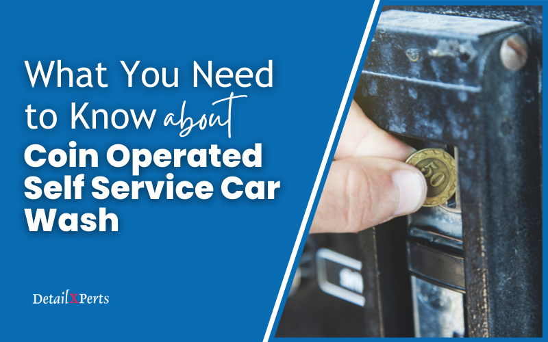 What You Need to Know about Coin Operated Self Service Car Wash.png